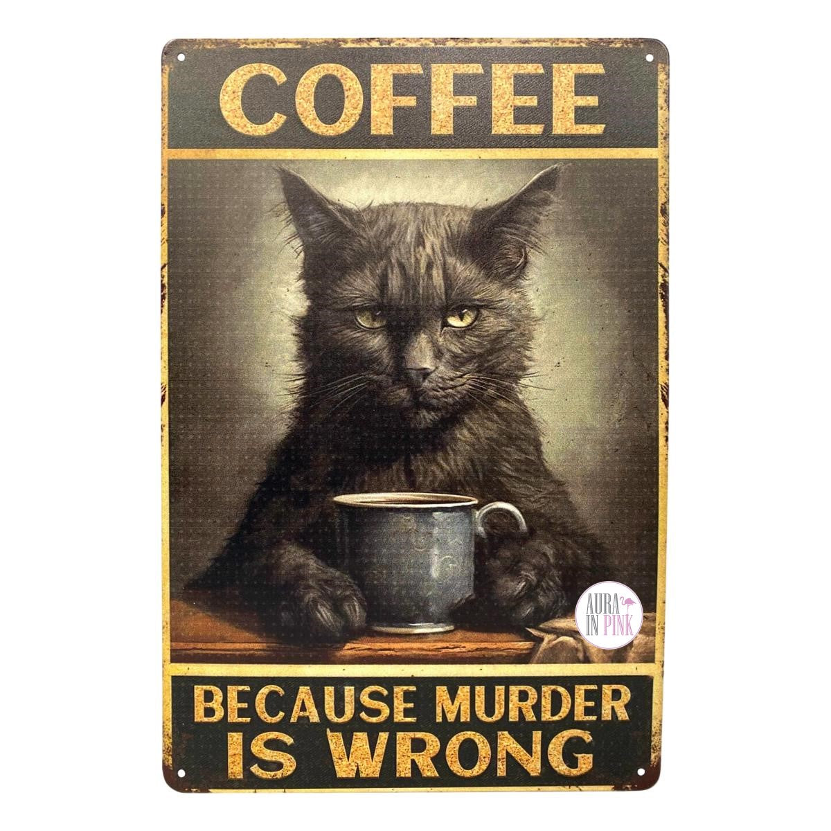 Coffee Because Murder Is Wrong Black Cat Graphic Metal Wall Sign 8 